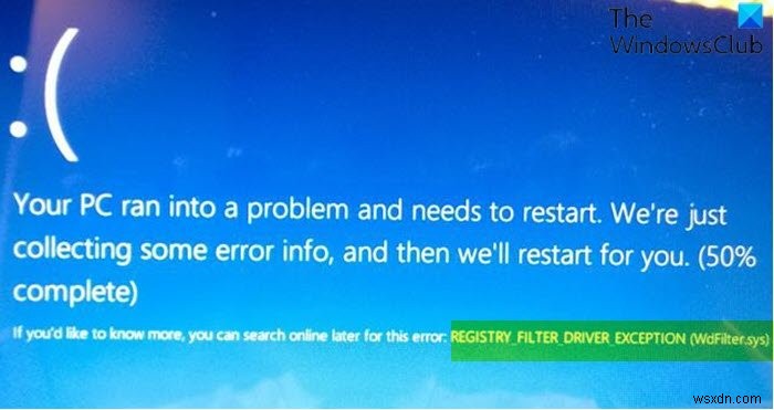 Fix REGISTRY FILTER DRIVER EXCEPTION (WdFilter.sys) Blue Screen error in Windows 10