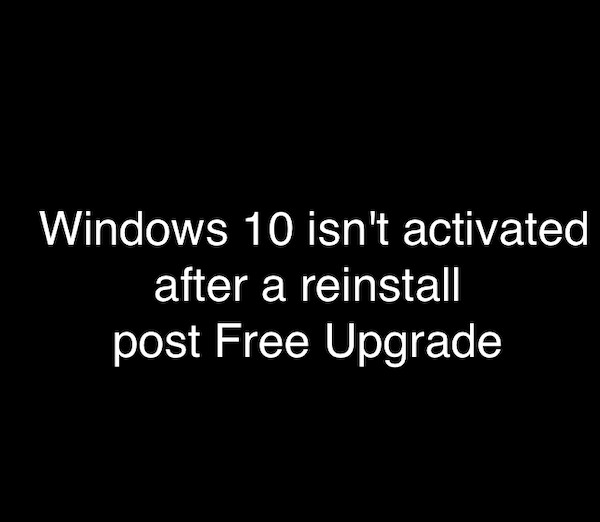 Upgraded, but Windows 11/10 isn’t Activated after a reinstall