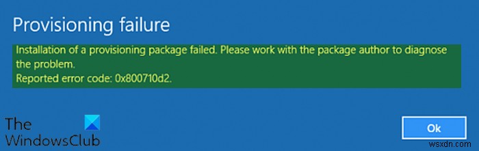 Installation of a provisioning package failed, Error 0x80070057 or 0x800710d2