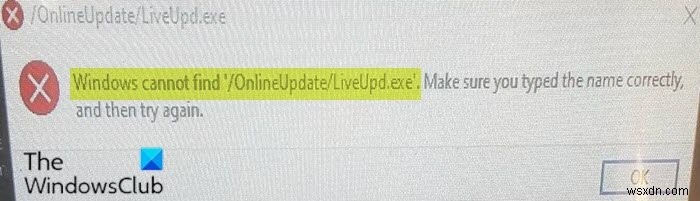 Windows cannot find ‘/OnlineUpdate/LiveUpd.exe’