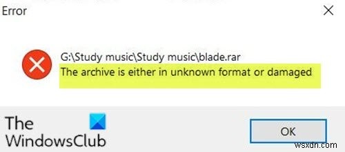Fix The archive is either in an unknown format or damaged error in Windows