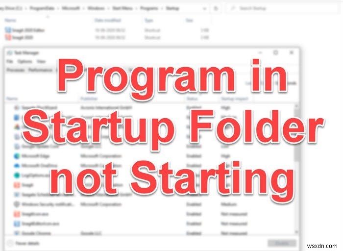 Program in Startup folder not starting on startup in Windows 11/10