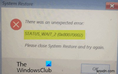 Fix System Restore error 0x80070002, STATUS_WAIT_2 on Windows 11/10