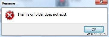 The File or Folder does not exist, Unable to move or rename in Windows 10