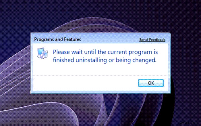 Please wait until the current program is finished uninstalling or being changed
