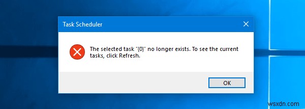The selected task “{0}” no longer exists in Task Scheduler on Windows 11/10
