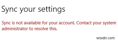 Sync is not available for your account – Windows 10 Settings