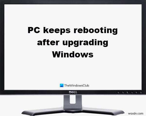 PC keeps rebooting after upgrading Windows OS to next version