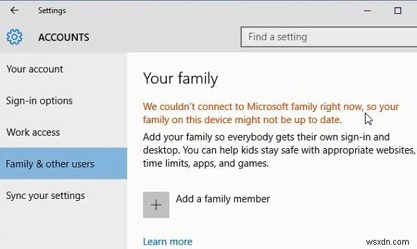 We couldn’t connect to Microsoft family right now