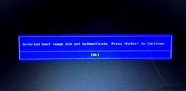 Selected boot image did not authenticate message on Windows 10