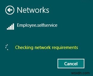 Stuck at Checking network requirements when connecting to Wireless Network