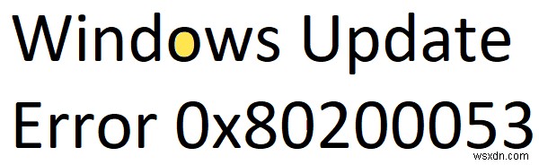 Windows Update Error 0x80200053 while downloading updates