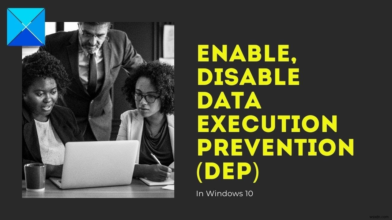 Enable, Disable Data Execution Prevention (DEP) in Windows 10