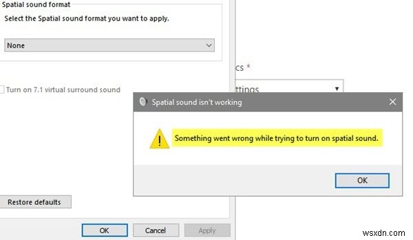 Something went wrong while trying to turn on Spatial Sound