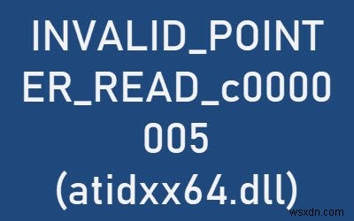 INVALID_POINTER_READ_c0000005 (atidxx64.dll) error when using Edge on Windows 10