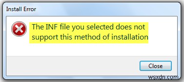 The INF file you selected does not support this method of installation error in Windows 10/8/7