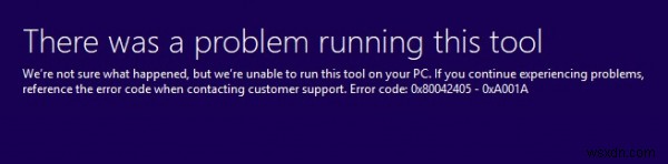 Error Code 0x80042405-0xA001A on Media Creation Tool