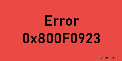 Error 0x800F0923 on Windows 10 during Upgrade or Installation
