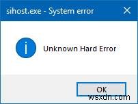 Fix Unknown Hard Error in Windows 10