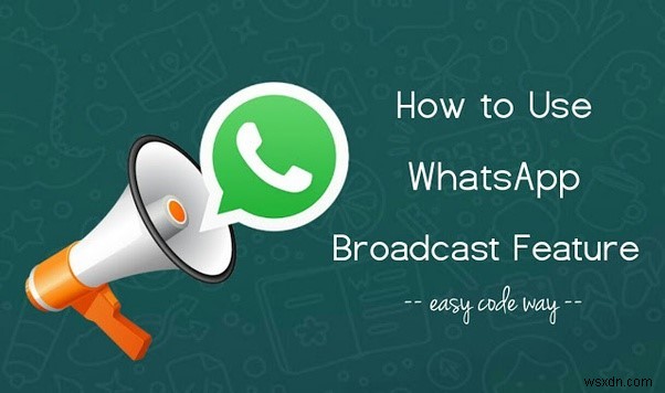 How to Set Up WhatsApp Broadcast List:- A Step-by-Step Guide