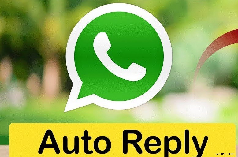 WhatsApp Business Auto Reply Best Practice 2020