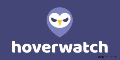 Monitor Your Kids’ Smartphone Usage with Hoverwatch
