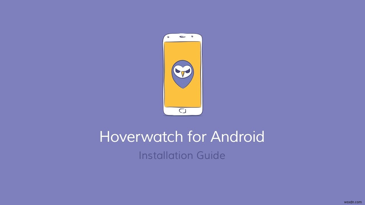 Monitor Your Kids’ Smartphone Usage with Hoverwatch