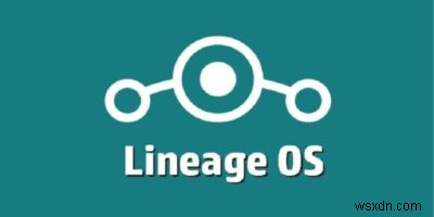 Everything You Need to Know About LineageOS