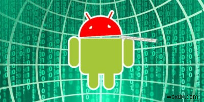 Android Malware: 5 Signs Your Device Is Infected and How to Get Rid of It