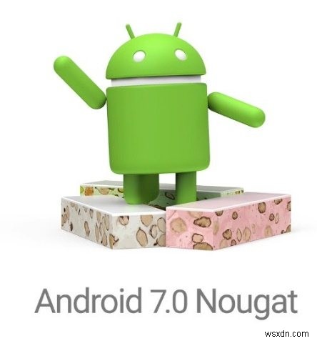 What’s New in Nougat? Is It Worth the Update?