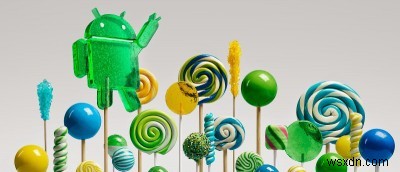 New Features and Changes in Android Lollipop
