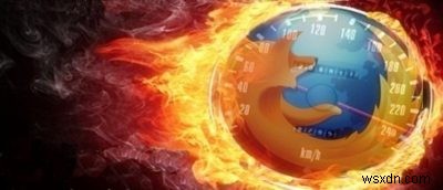 12 Ways to Speed Up Firefox Quantum