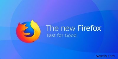 Firefox Quantum: The Browser Made for the Future