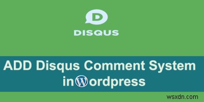 How to Install and Use Disqus Comment System on WordPress