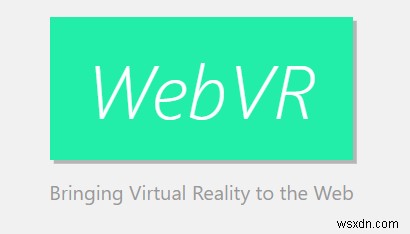 WebVR Explained and How It Affects You