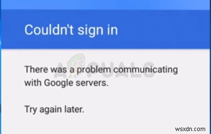 Fix: There Was A Problem Communicating With Google Servers