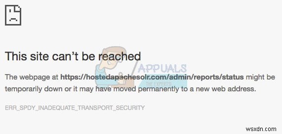 Fix: ERR_SPDY_INADEQUATE_TRANSPORT_SECURITY