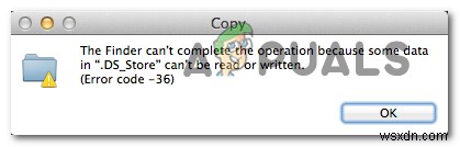 How to Fix Error Code -36 ‘.DS_Store can’t be read or written’