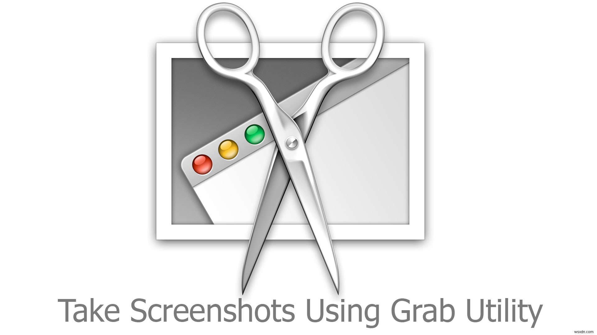 How to Take Screenshots on macOS and Mac OS X Using Grab Utility