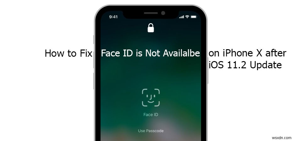 How to Fix Face ID is Not Available on iPhone X after iOS 11.2 Update