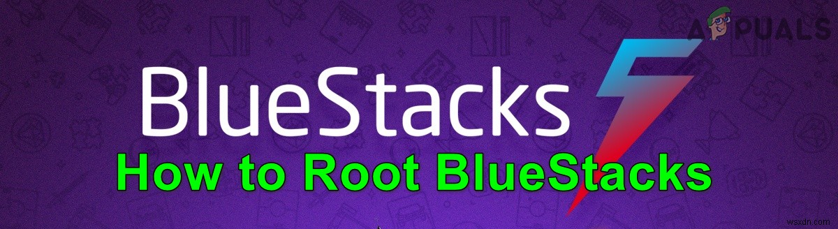 How to Root Bluestacks on Windows Easily?