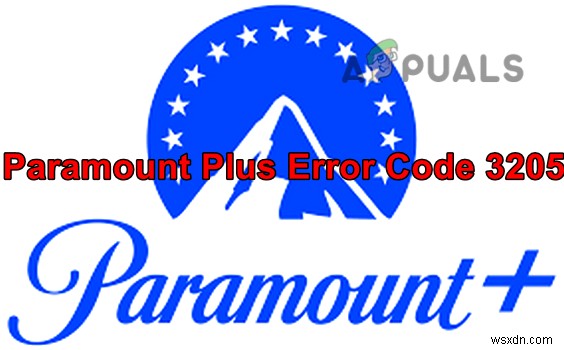 Paramount Plus Error Code 3205? Try These Fixes