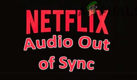 Fix Audio/Video Out of Sync Problems on Netflix (All Platforms)