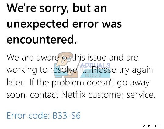 Fix: Netflix Error Code B33-S6