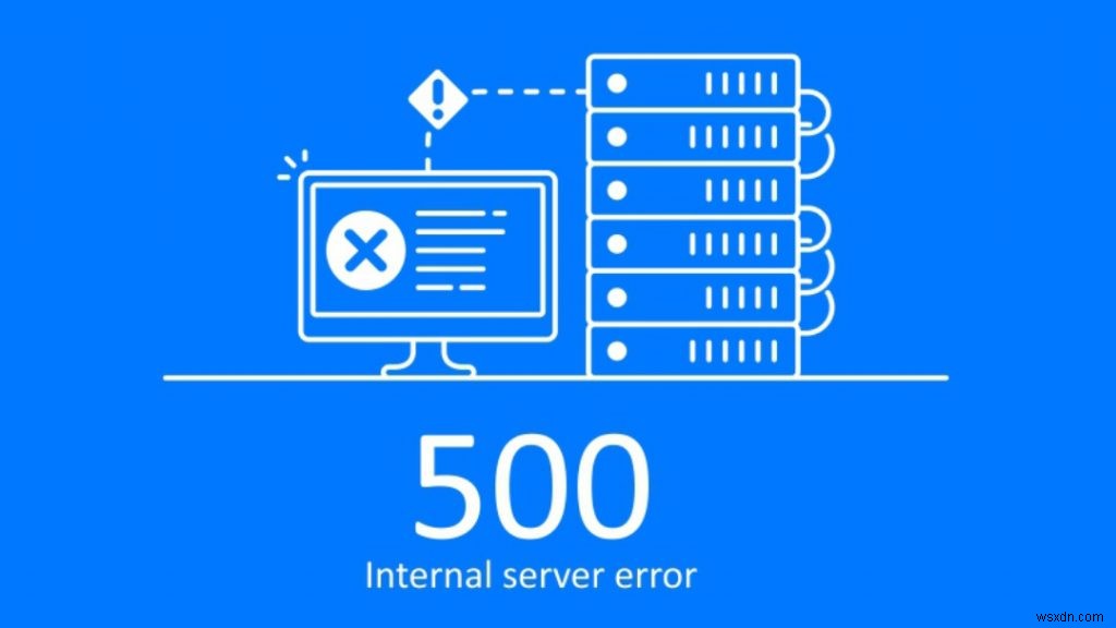 What is 500 Internal Server Error and How to Fix It