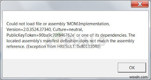 How to Fix Could not Load File or Assembly ‘MOM.Implementation’ on Windows 7, 8 and 10