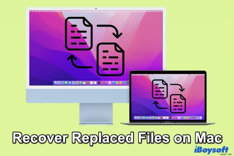 How to Recover Overwritten/Replaced Files on Mac With Simple Ways