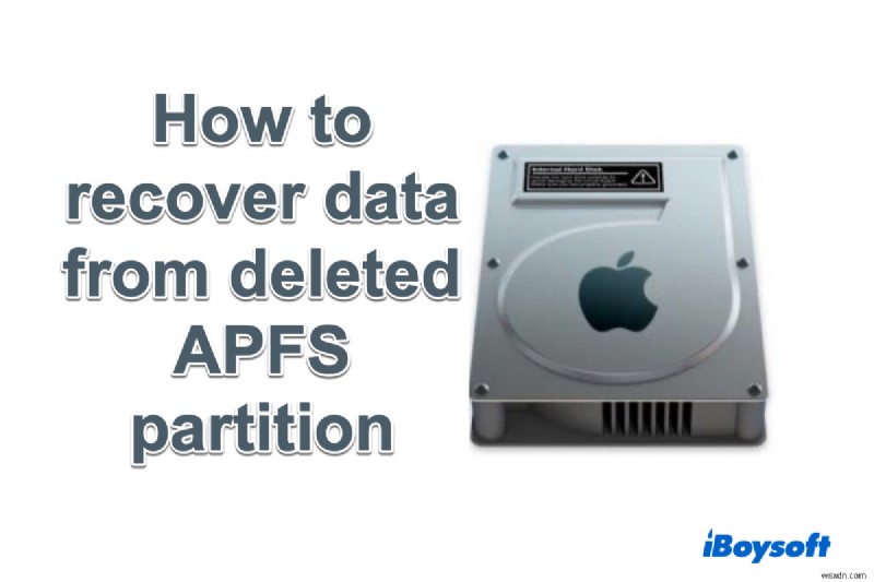 How to recover lost data from deleted APFS volume/partition?