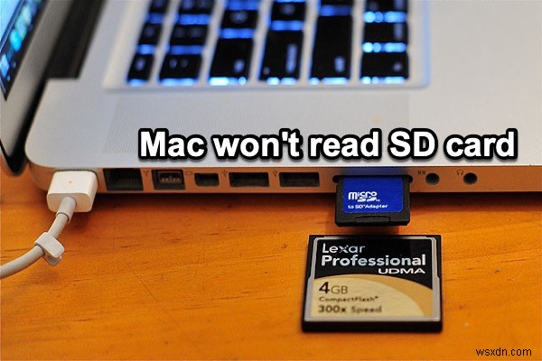 Mac wont read SD card, how to fix it?