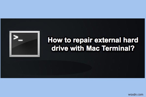 How to repair external hard drive with Mac Terminal?